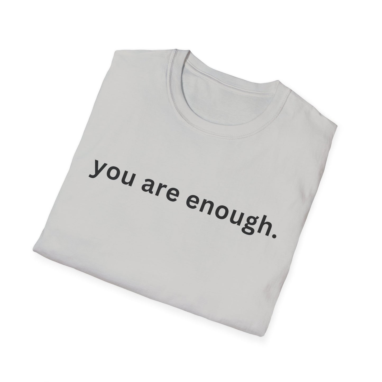 Motivational Unisex T-Shirt - You Are Enough, Inspirational Clothing, Positive Quote Shirt, Self-Love Gift, Casual Wear, Everyday Reminder