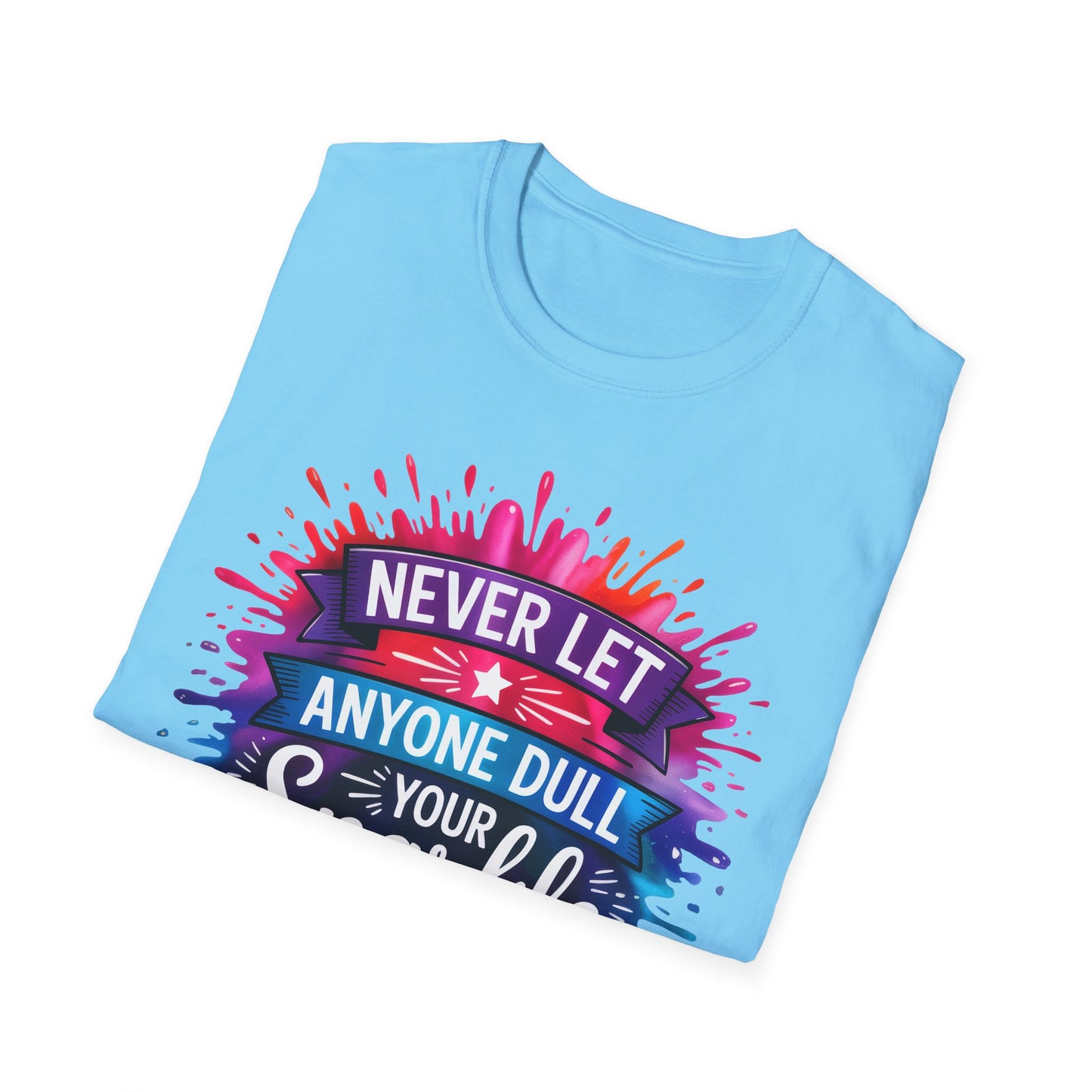 Never Let Anyone Dull Your Sparkle T-Shirt | Inspirational Quote Tee, Gift for Friends, Self-Love, Uplifting Apparel, Motivational Fashion