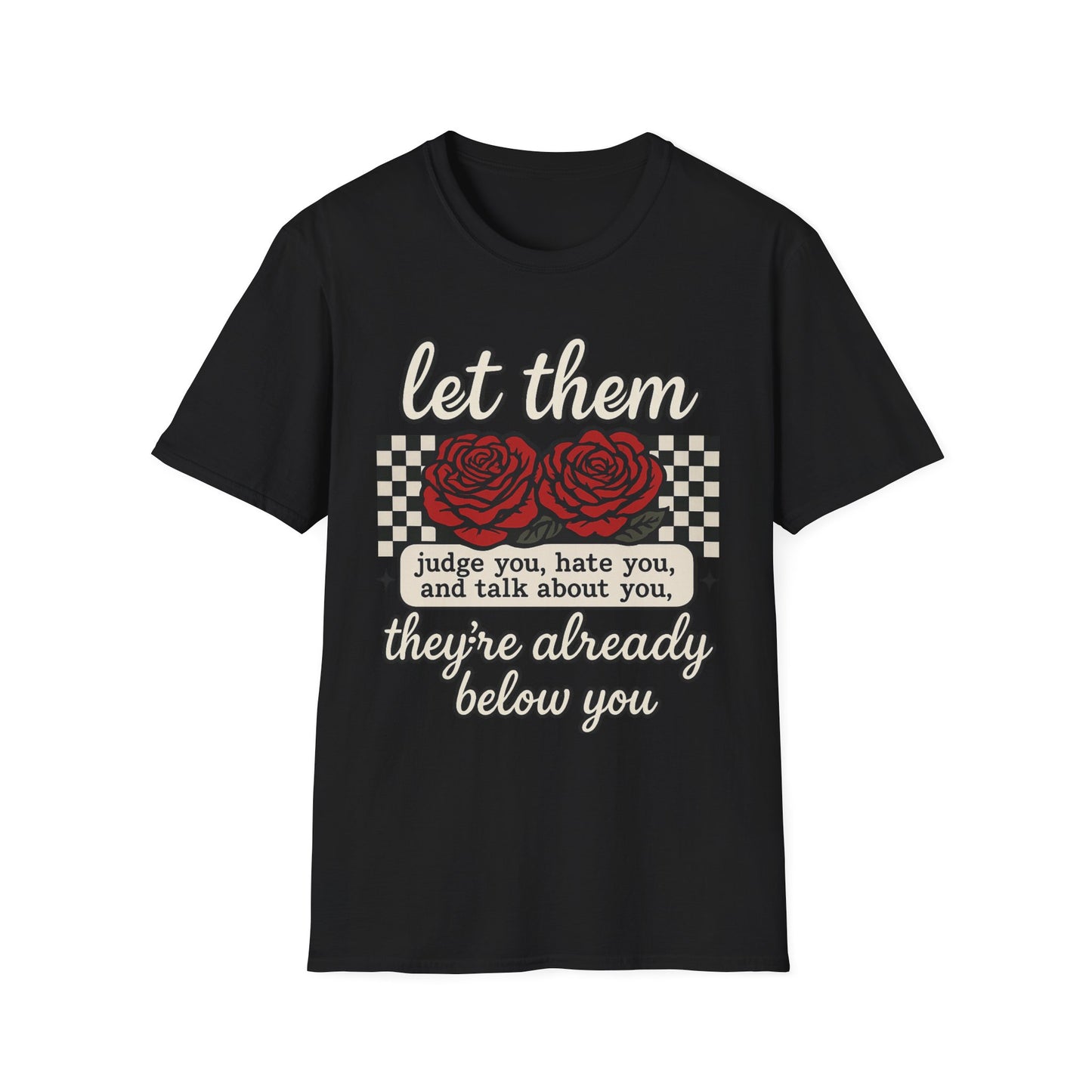 Let Them Judge You' Rose Design - Mindset Tee