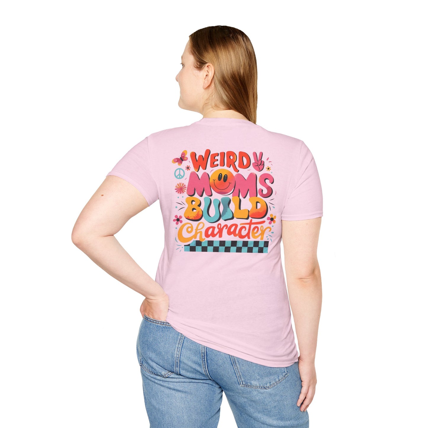 'Weird Moms Build Character'