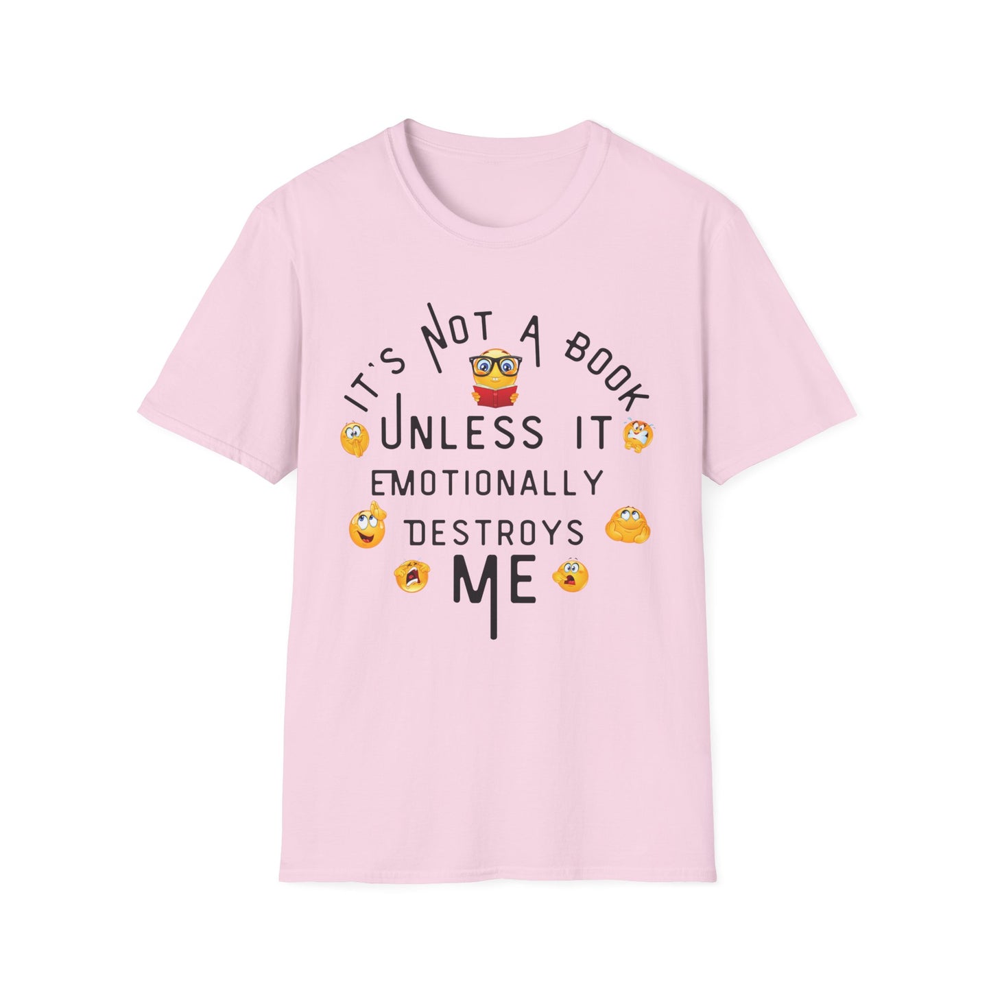 Emotional Book Lover T-Shirt - "It's Not a Book Unless It Emotionally Destroys Me"