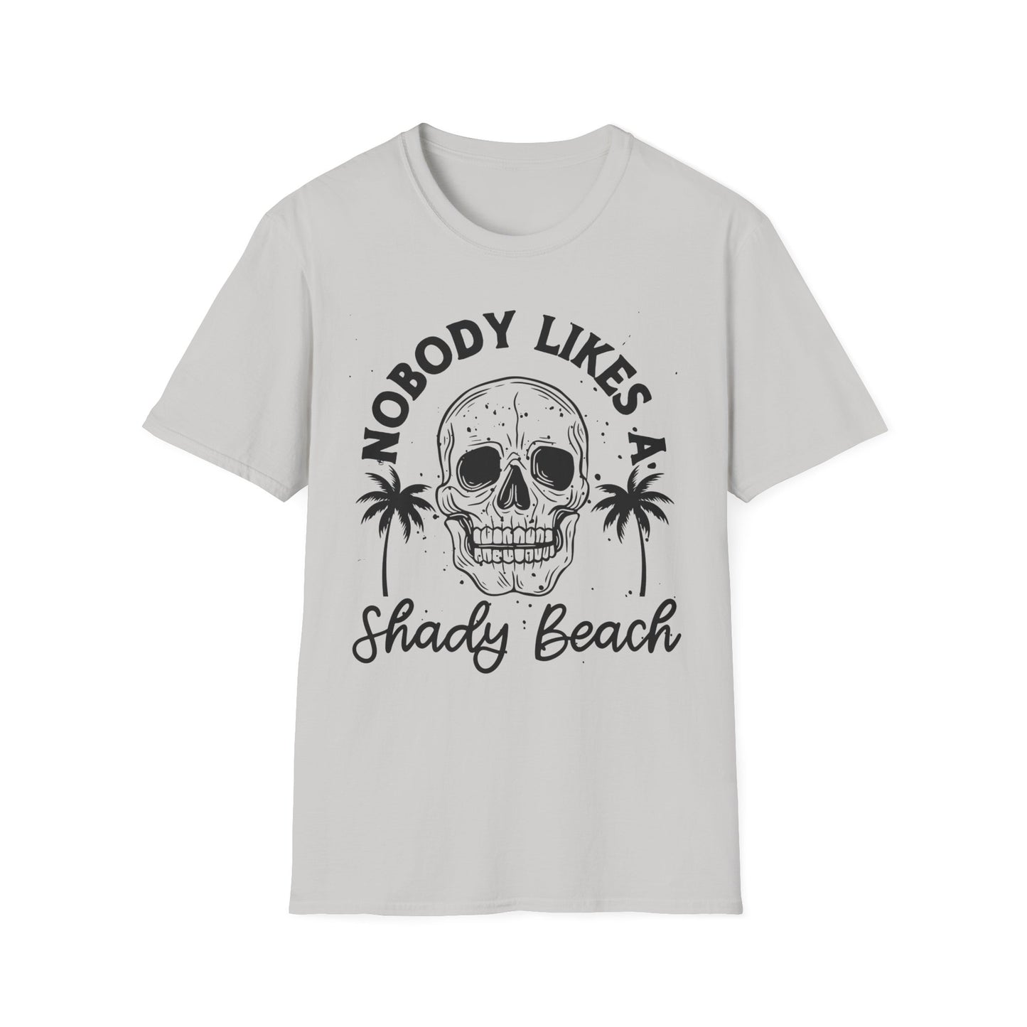 Nobody Likes a Shady Beach - Fun Summer Vibe Graphic Tee