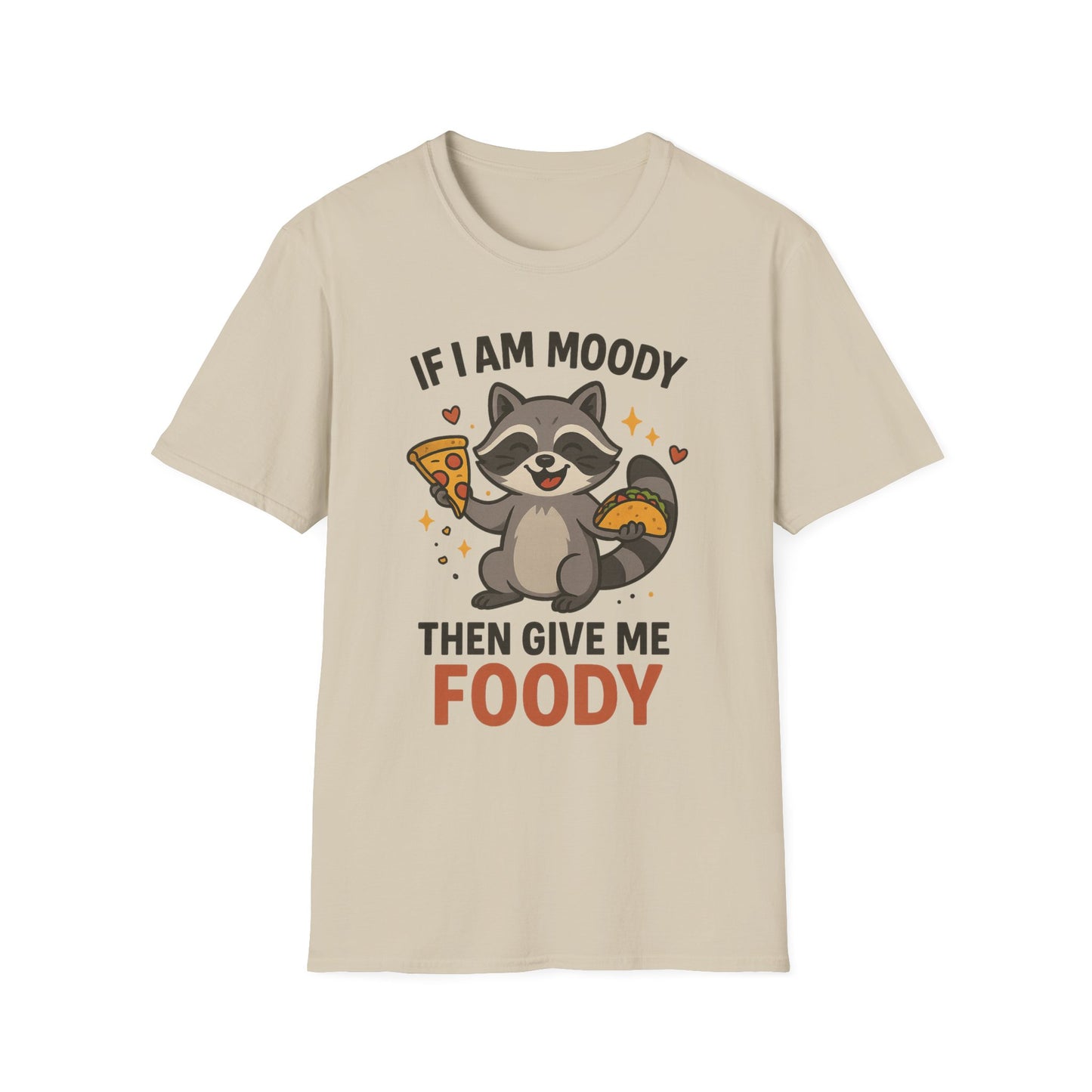 Funny Moody Raccoon T-Shirt - 'If I Am Moody Then Give Me Foody'
