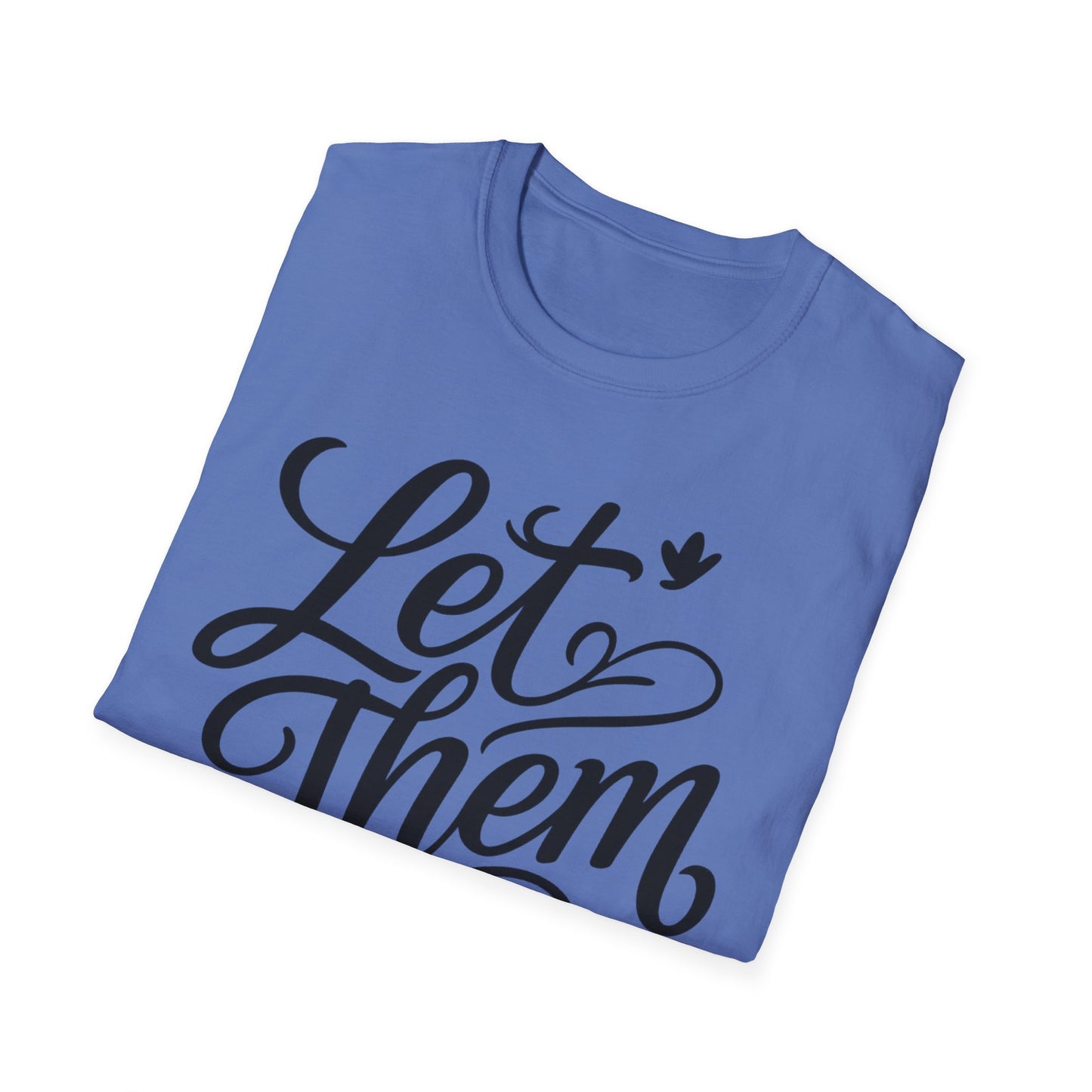 Let Them - Inspirational Quote Tee, Perfect for Everyday Wear