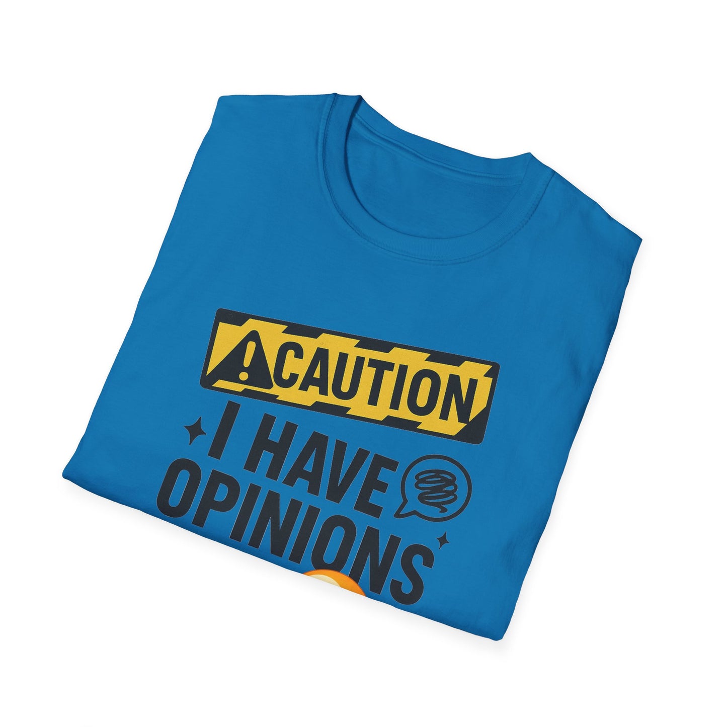 Caution I Have Opinions - Softstyle T-Shirt