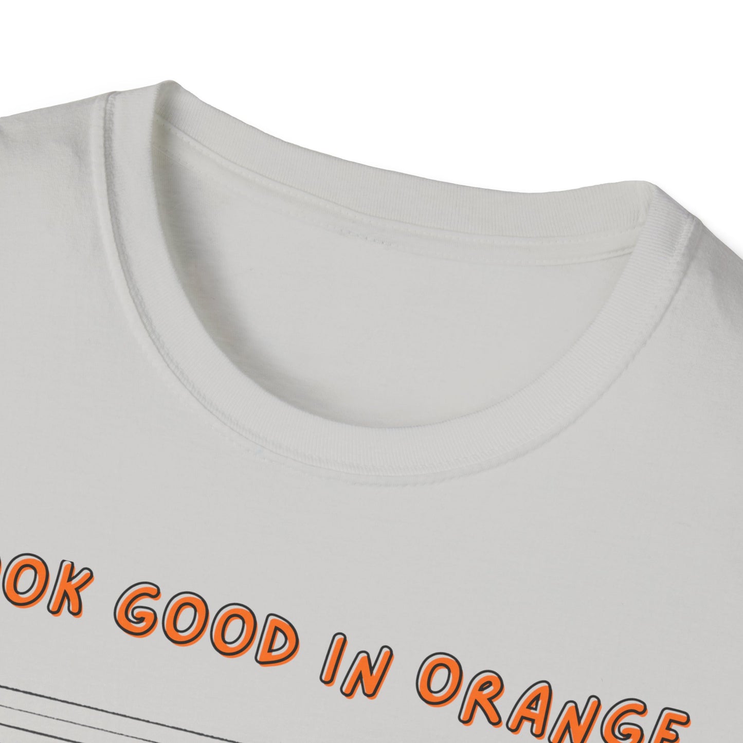 I Look Good in Orange - Fun Statement Tee for Casual Wear
