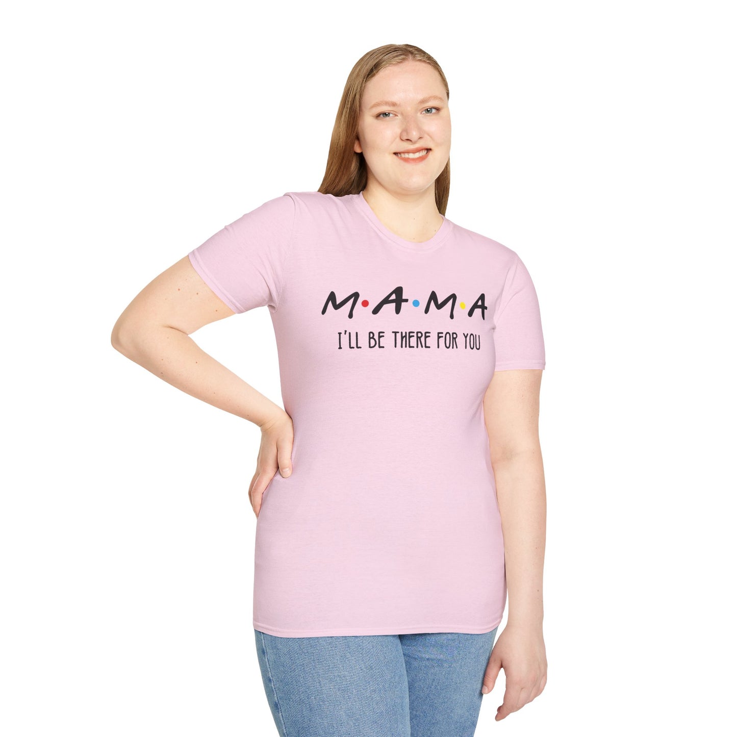 Mama I'll Be There for You - Perfect Gift for Moms