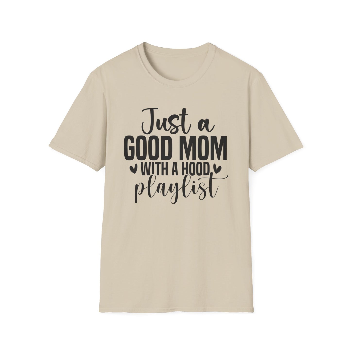 Just a Good Mom with a Hood Playlist T-Shirt | Funny and True Facts about me as a mom tee