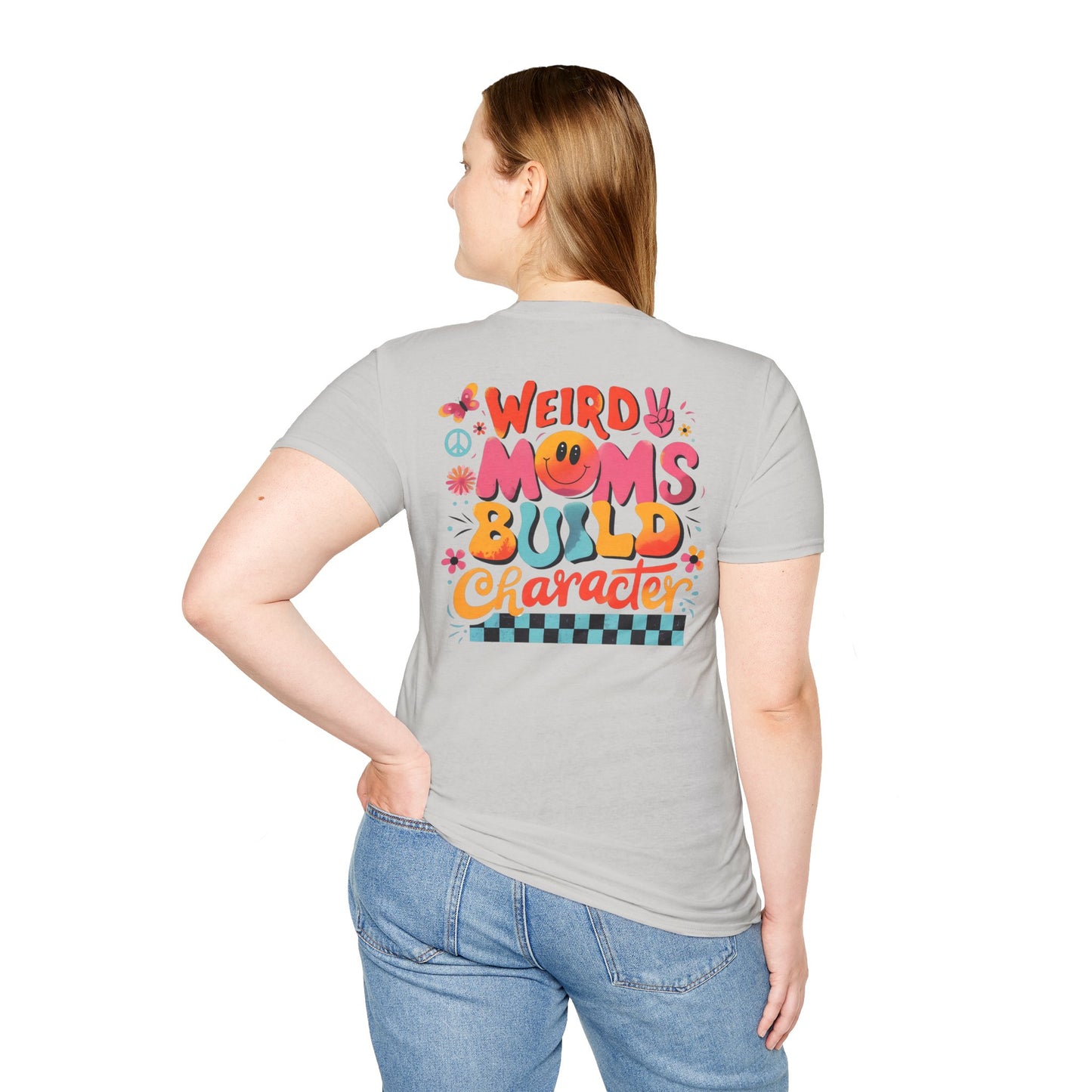 'Weird Moms Build Character'