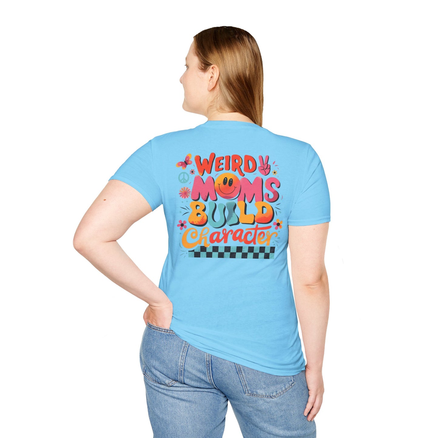'Weird Moms Build Character'