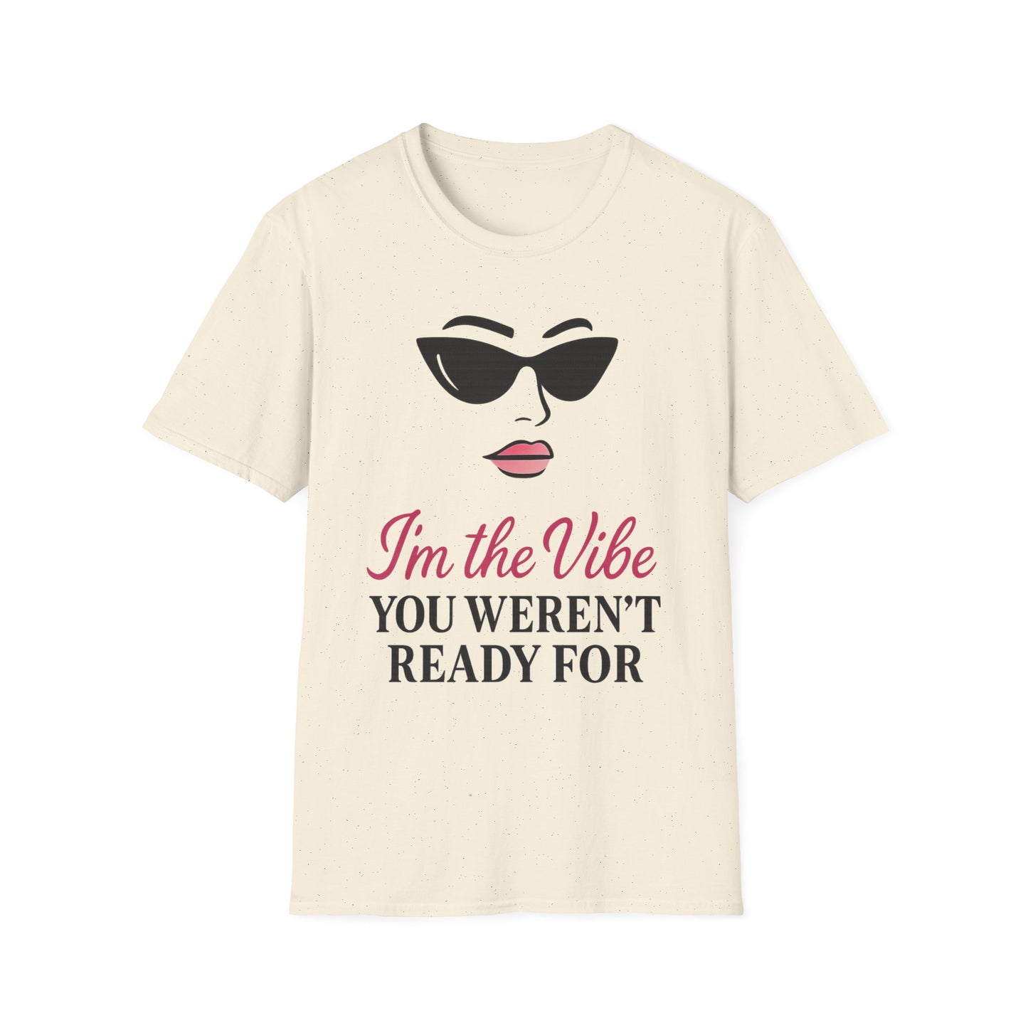Unisex Softstyle T-Shirt - "I'm the Vibe You Weren't Ready For" Motivational Tee
