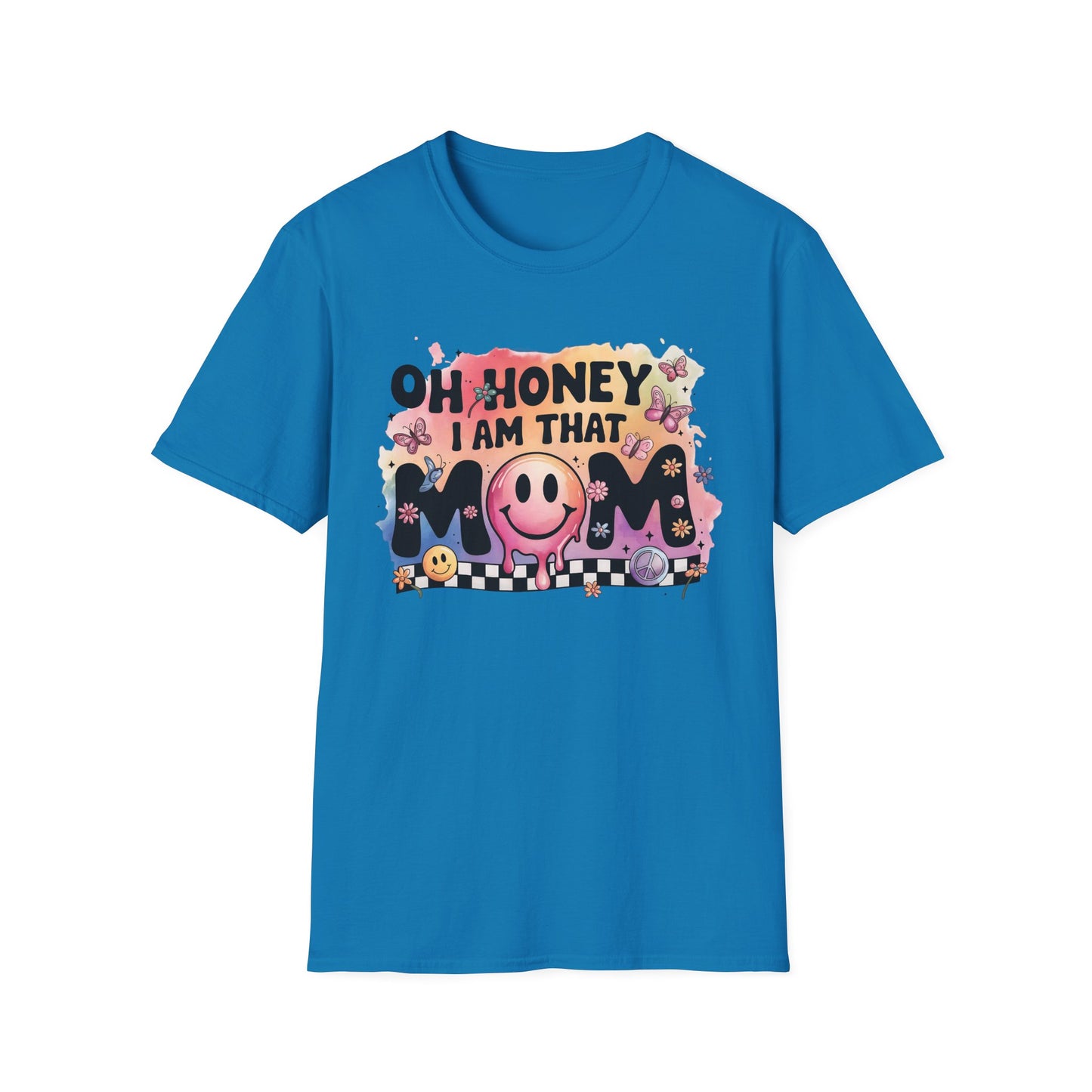 Oh Honey I Am That Mom - Graphic Tee for Moms