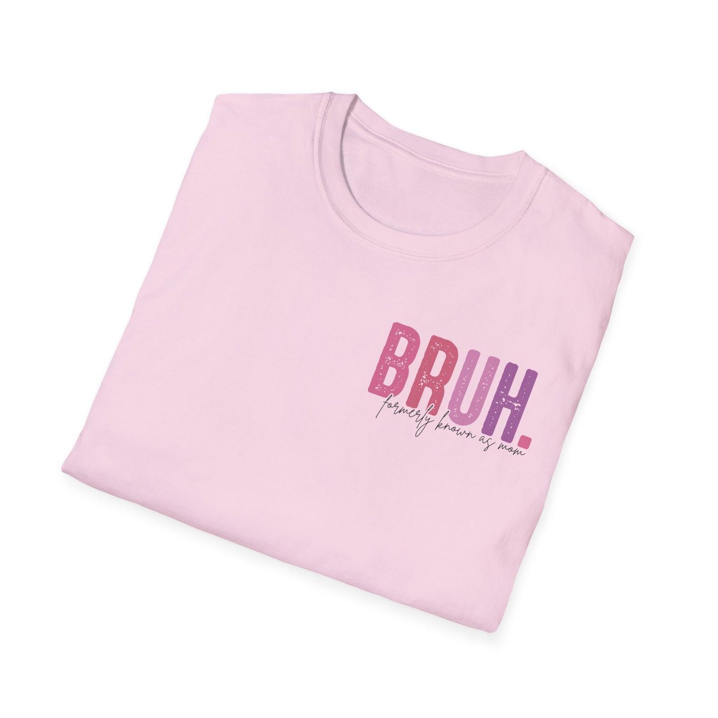 Mom Life Bruh Unisex Softstyle T-Shirt - Perfect Gift for Mothers