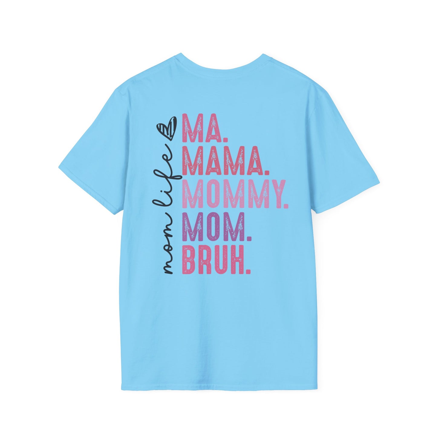 Mom Life Bruh Unisex Softstyle T-Shirt - Perfect Gift for Mothers