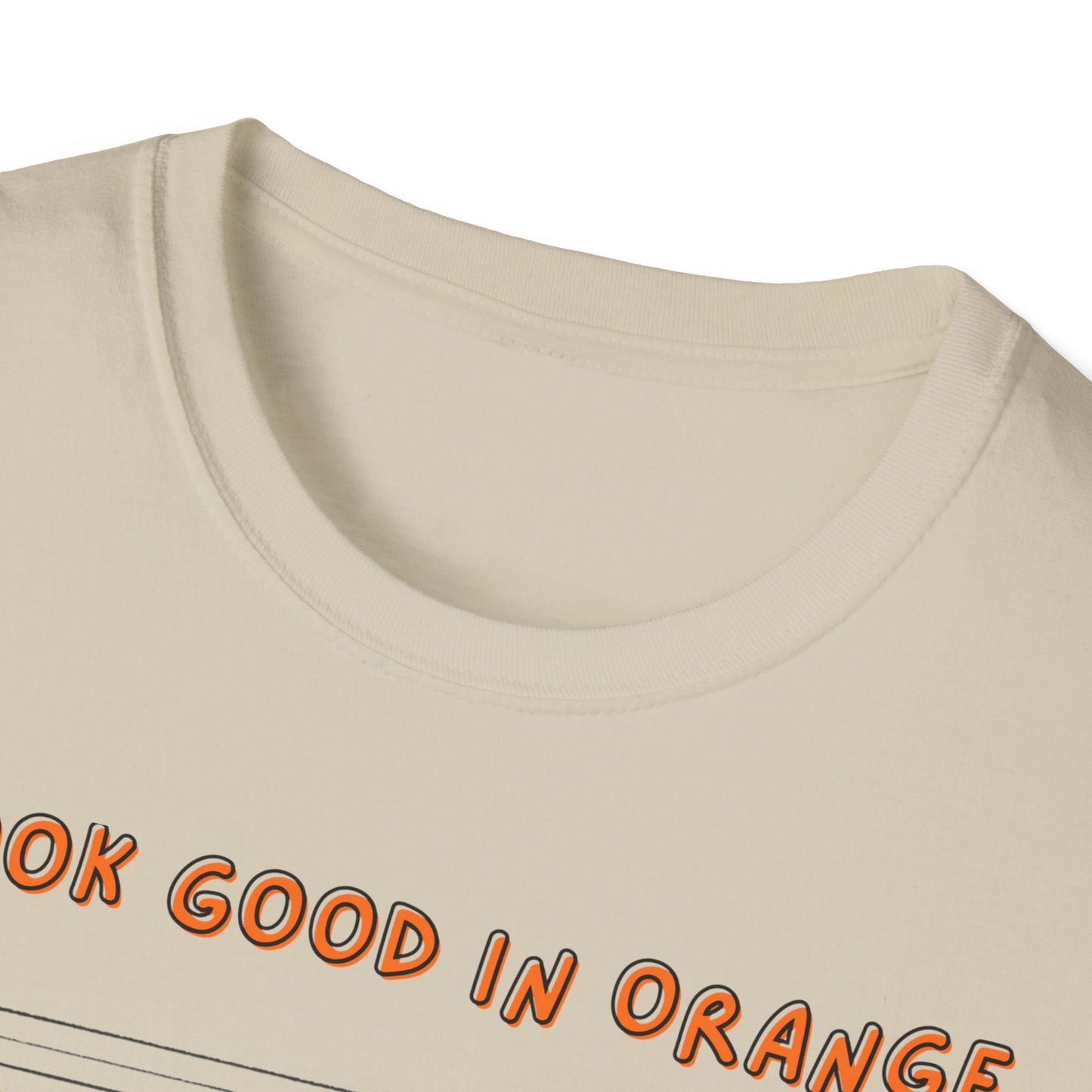 I Look Good in Orange - Fun Statement Tee for Casual Wear