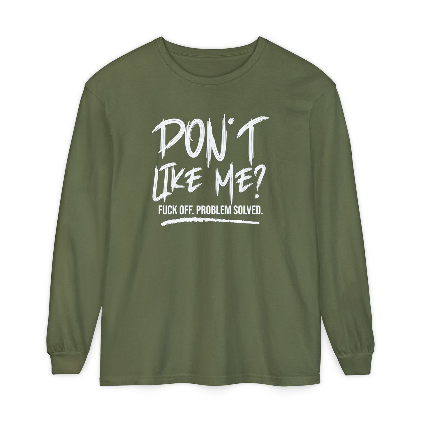 Don't Like Me? - Witty Long Sleeve Tee for the Bold, Graphic T-Shirt, Funny Gift, Casual Wear, Unisex Apparel, Statement Shirt