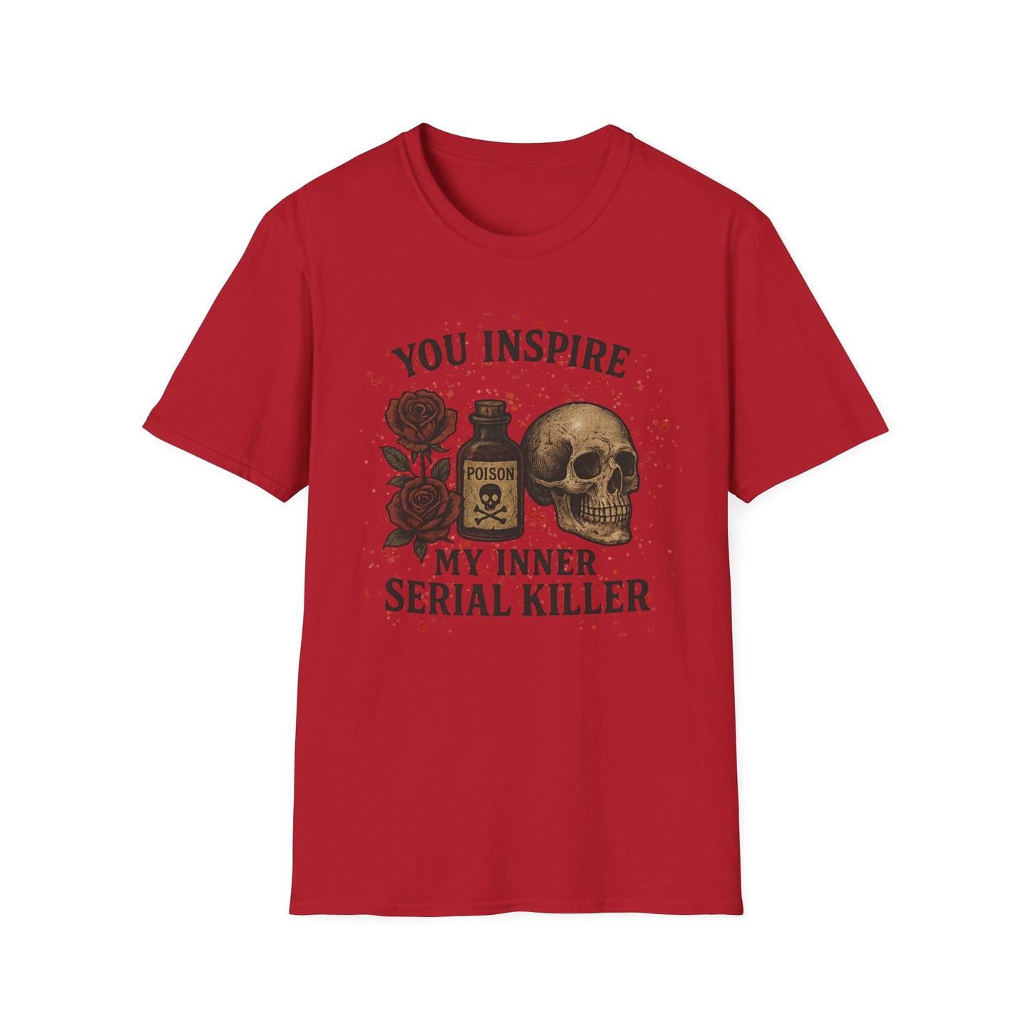 You Inspire My Inner Serial Killer T-Shirt - Tee for Halloween, Horror and True Crime Fans