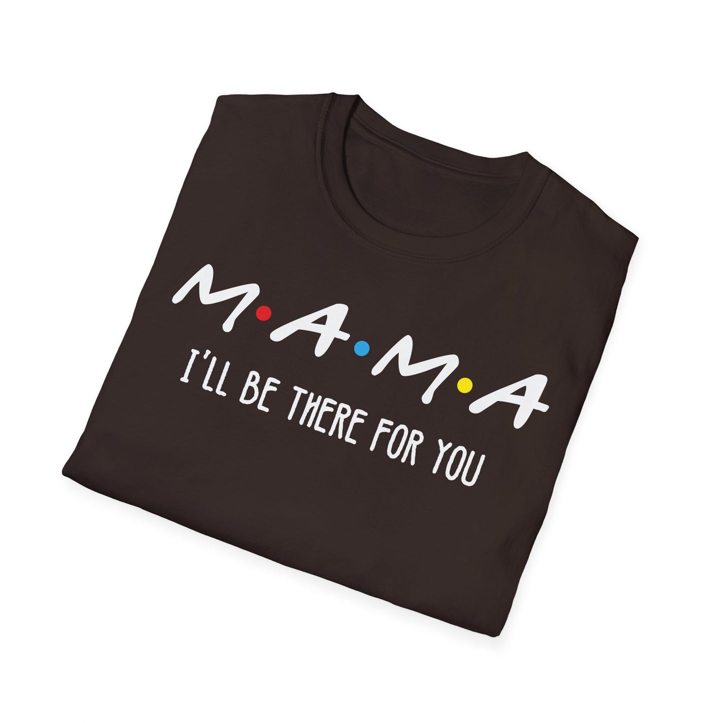 M.A.M.A. Friends T-Shirt - for Moms