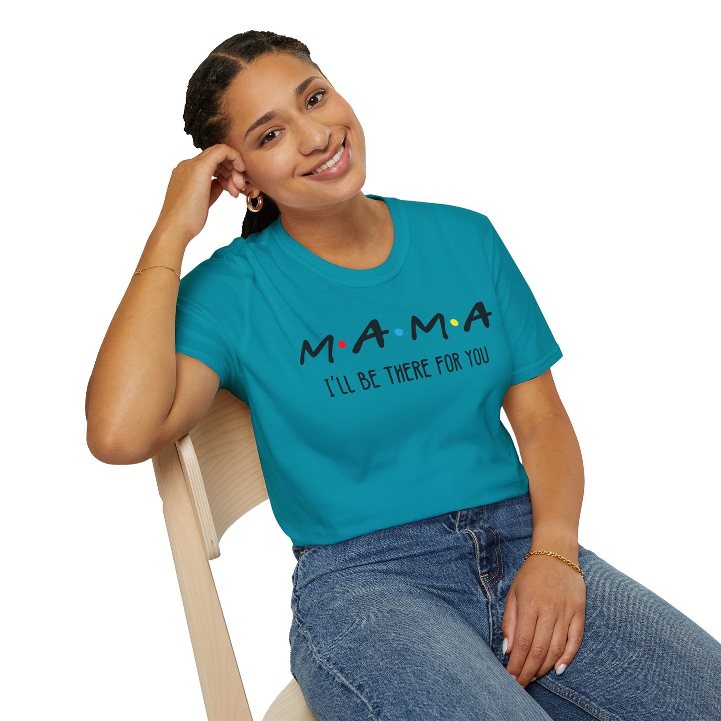 Mama I'll Be There for You - Perfect Gift for Moms
