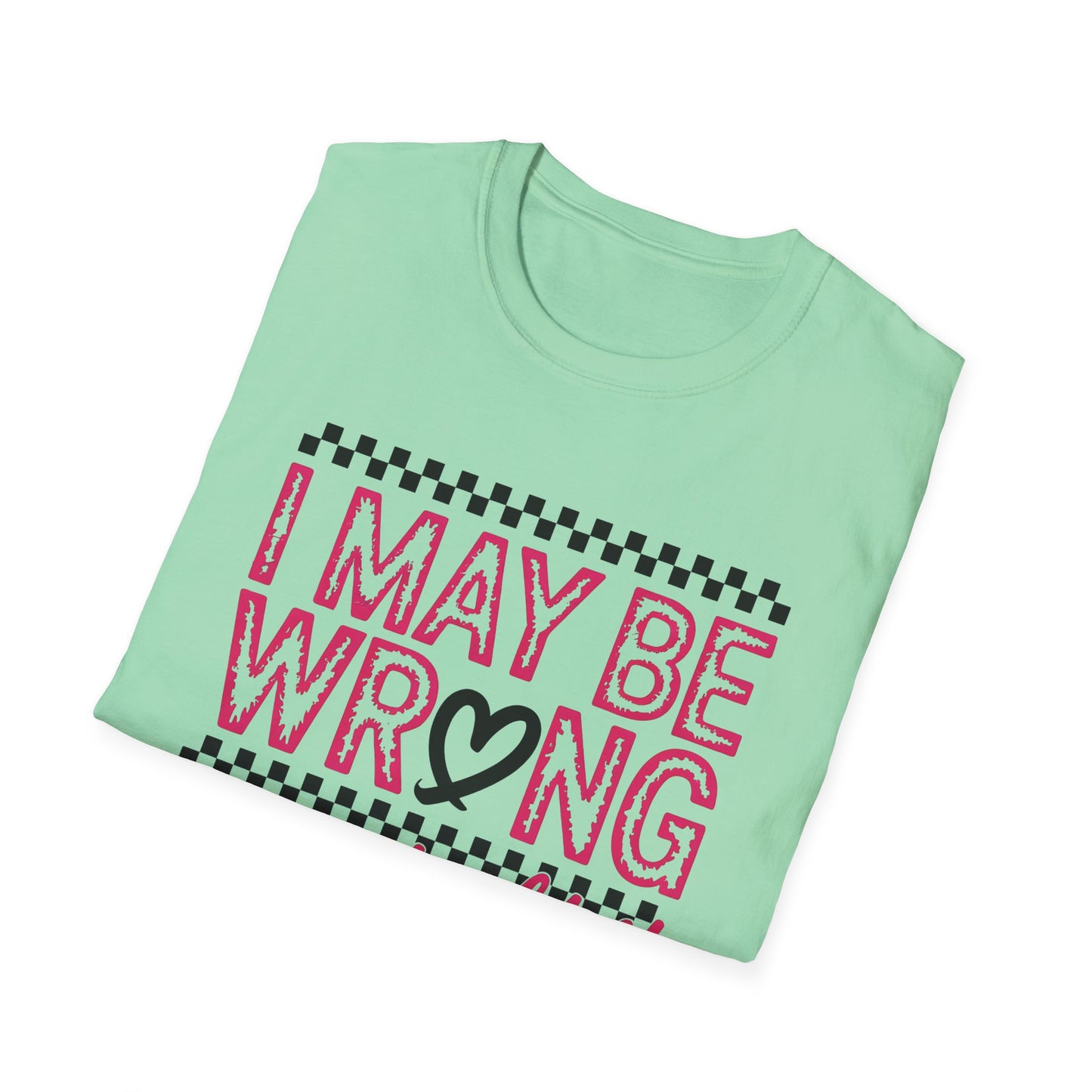 I may be wrong, but I doubt it - Sarcastic Graphic Tee, Funny Quote, Gift for Friends, Casual Wear, Humor Apparel, Everyday Tee