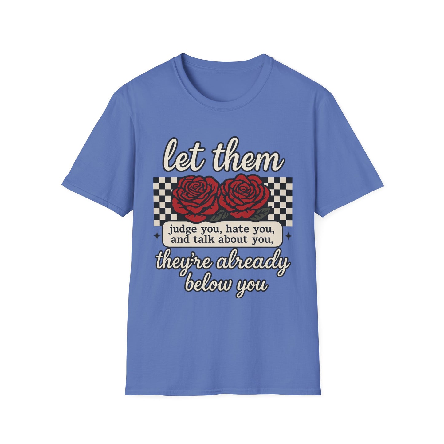 Let Them Judge You' Rose Design - Mindset Tee