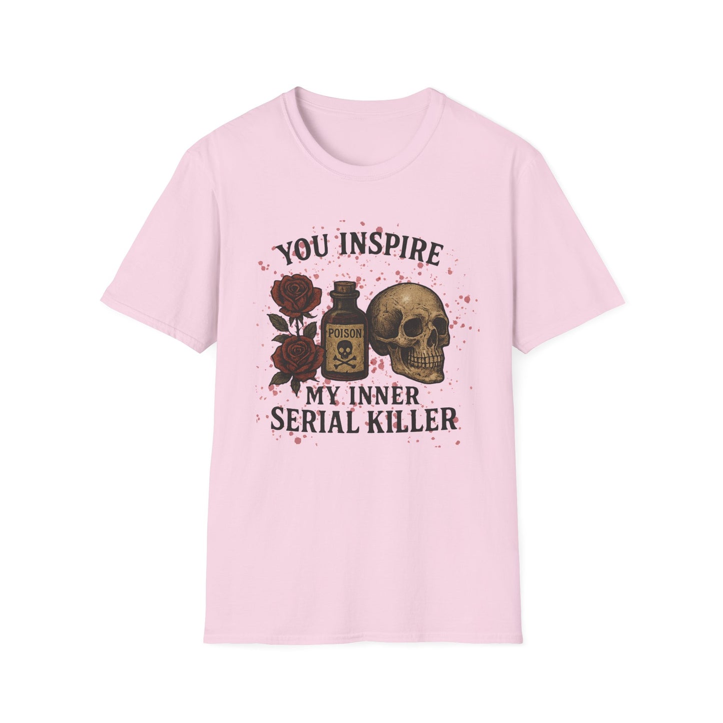 You Inspire My Inner Serial Killer T-Shirt - Tee for Halloween, Horror and True Crime Fans