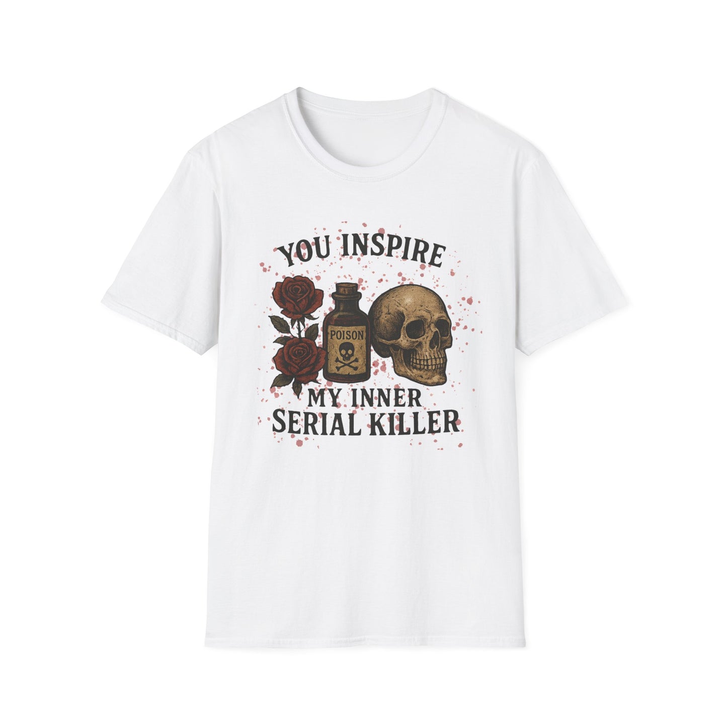 You Inspire My Inner Serial Killer T-Shirt - Tee for Halloween, Horror and True Crime Fans