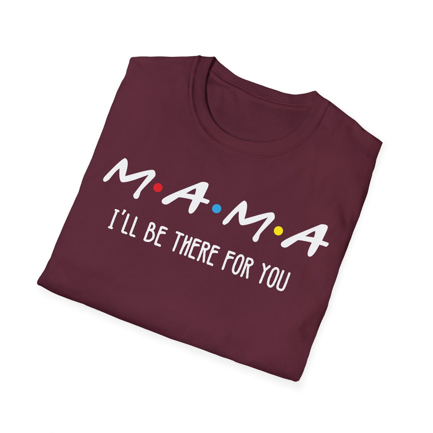 M.A.M.A. Friends T-Shirt - for Moms