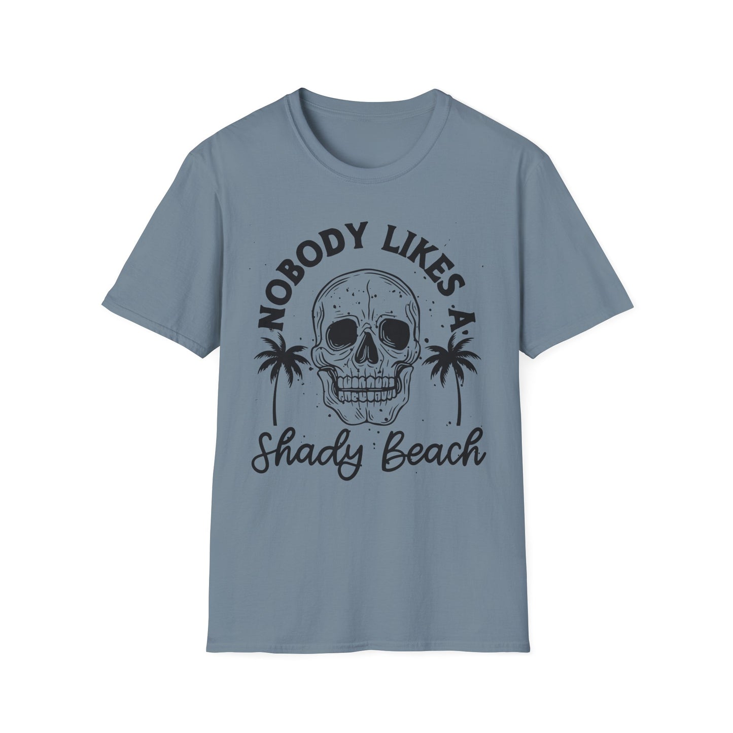 Nobody Likes a Shady Beach - Fun Summer Vibe Graphic Tee