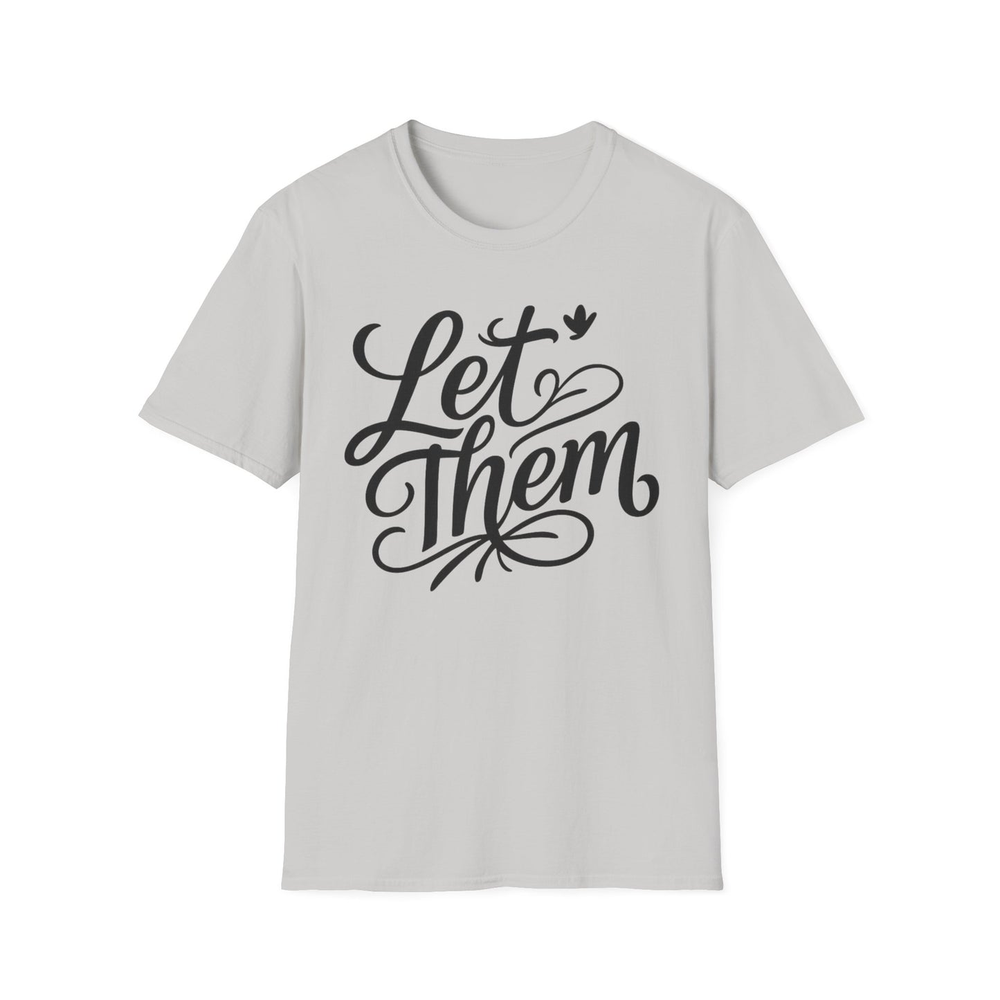 Let Them - Inspirational Quote Tee, Perfect for Everyday Wear