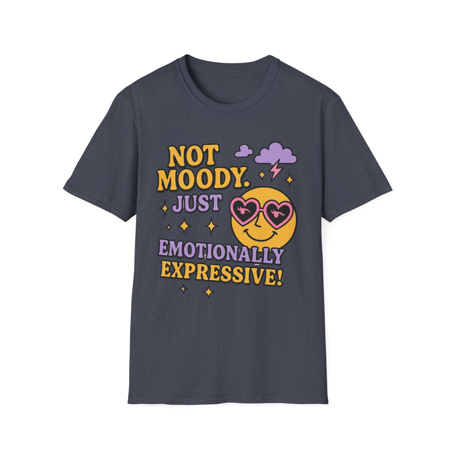Emotionally Expressive, Moody - Sarcastic Graphic Tee