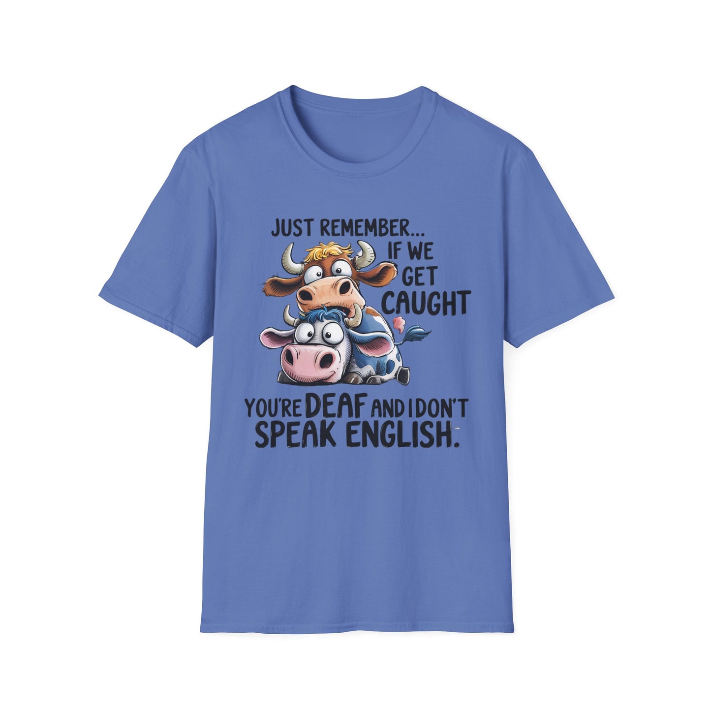 Funny Cow Quote T-Shirt, Unisex Graphic Tee, Perfect Gift for Animal Lovers, Humorous Apparel, Casual Outfit