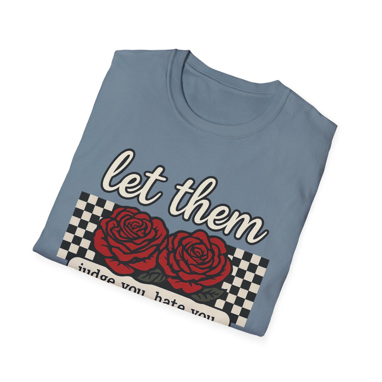 Let Them Judge You' Rose Design - Mindset Tee