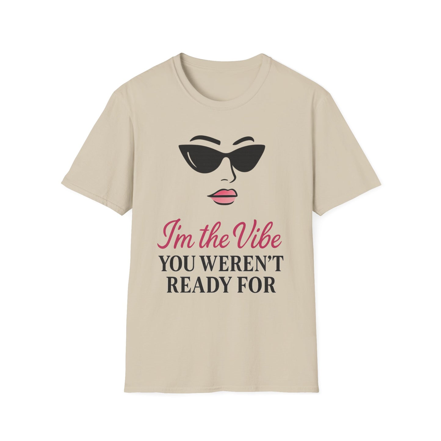 Unisex Softstyle T-Shirt - "I'm the Vibe You Weren't Ready For" Motivational Tee