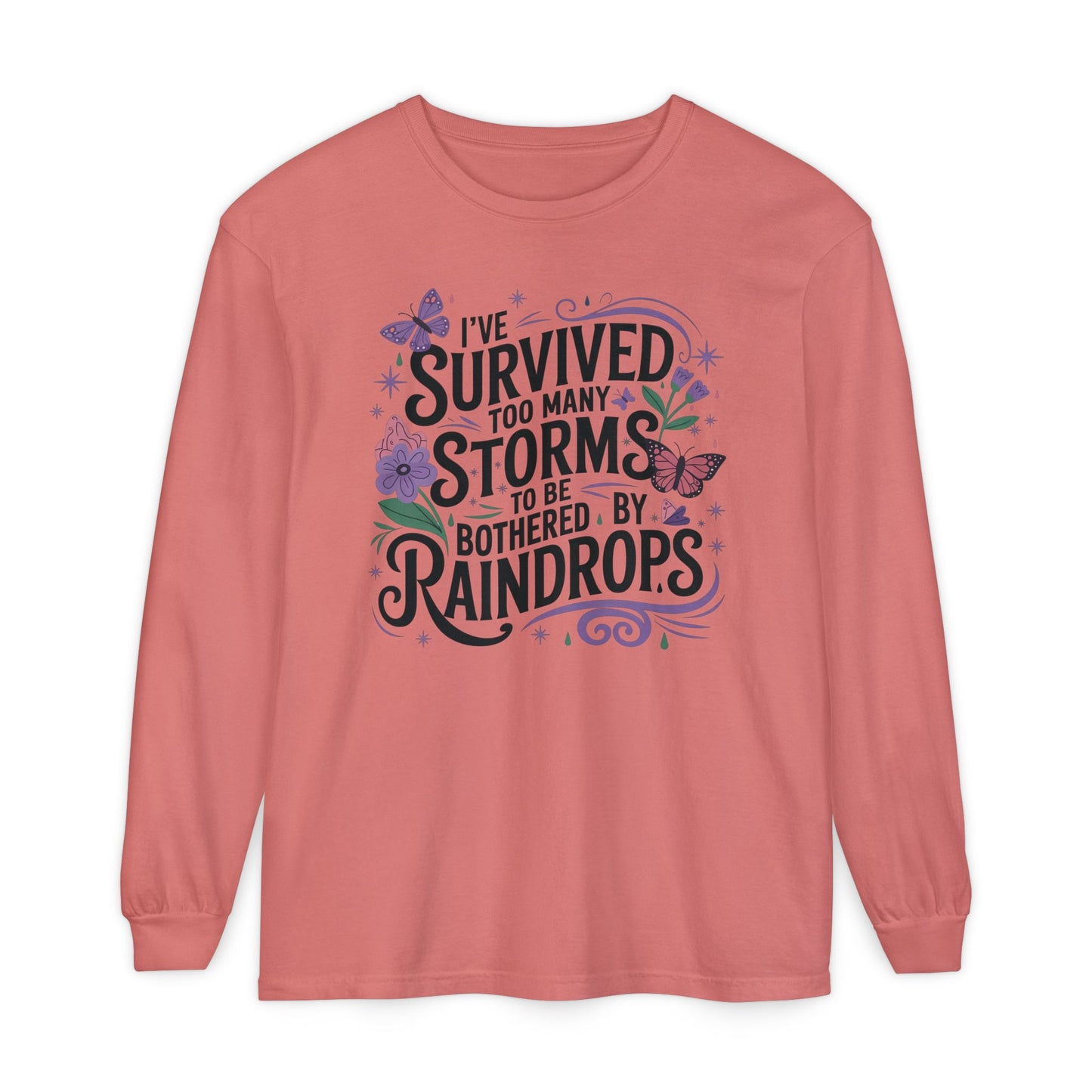 I've Survived Too Many Storms - Inspirational Tee - Perfect Gift for Resilience, Motivation, and Life Challenges