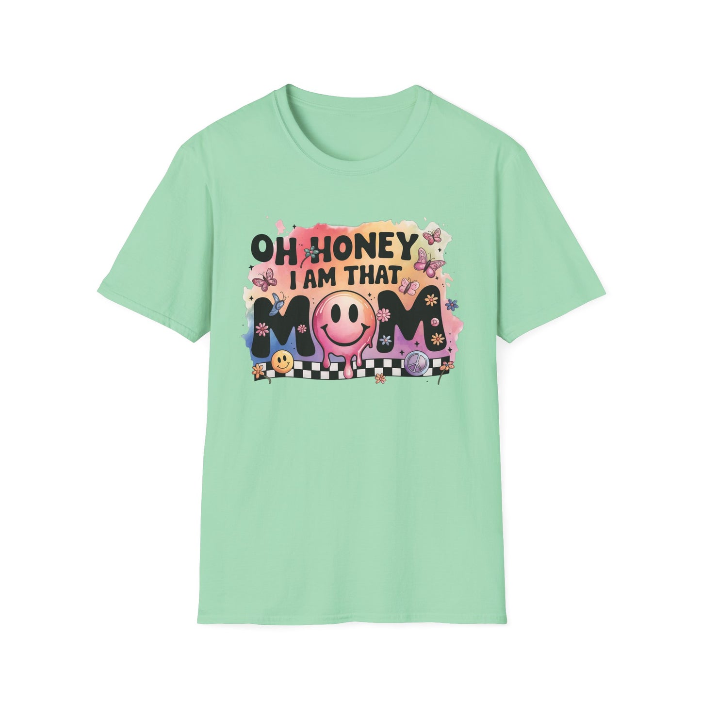 Oh Honey I Am That Mom - Graphic Tee for Moms