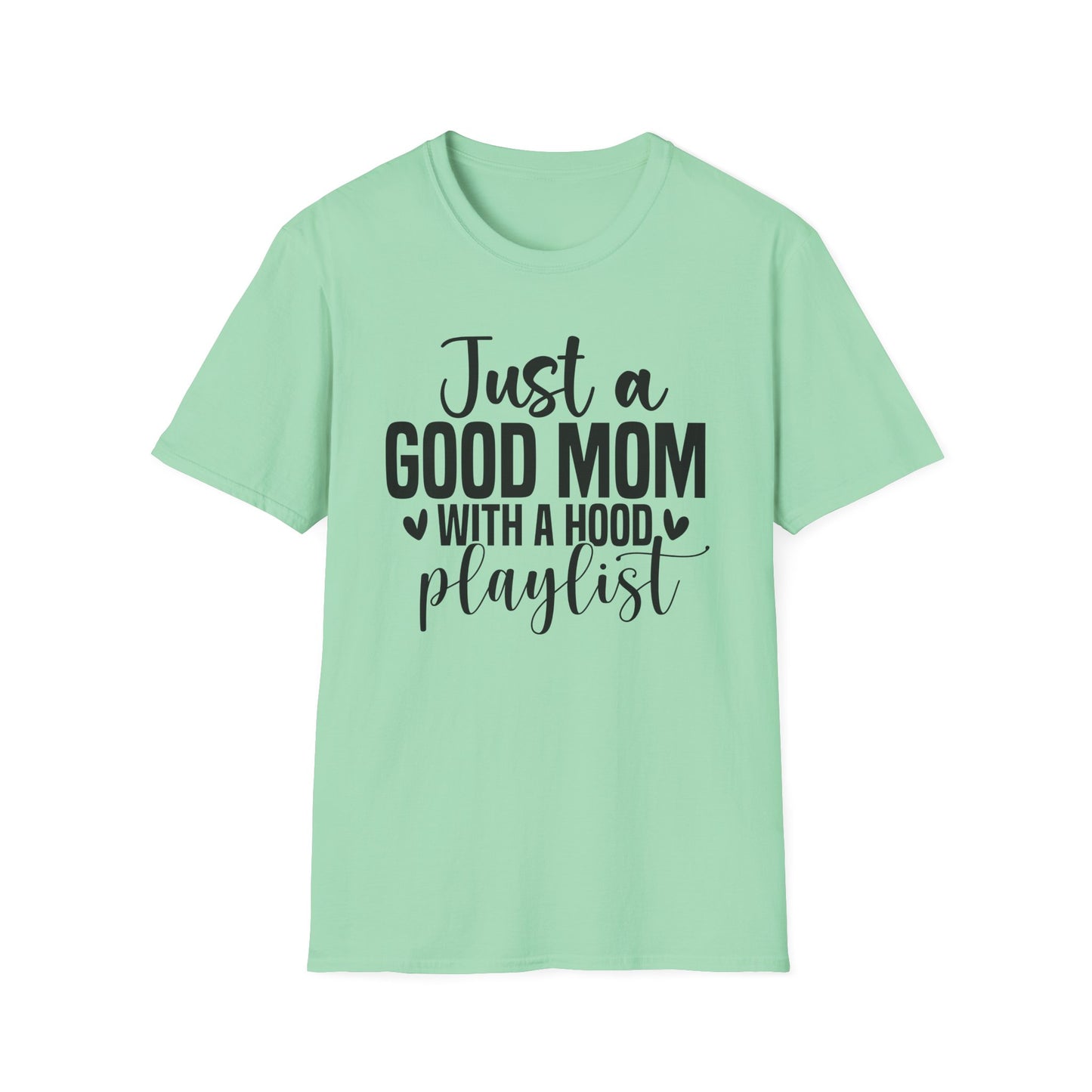 Just a Good Mom with a Hood Playlist T-Shirt | Funny and True Facts about me as a mom tee