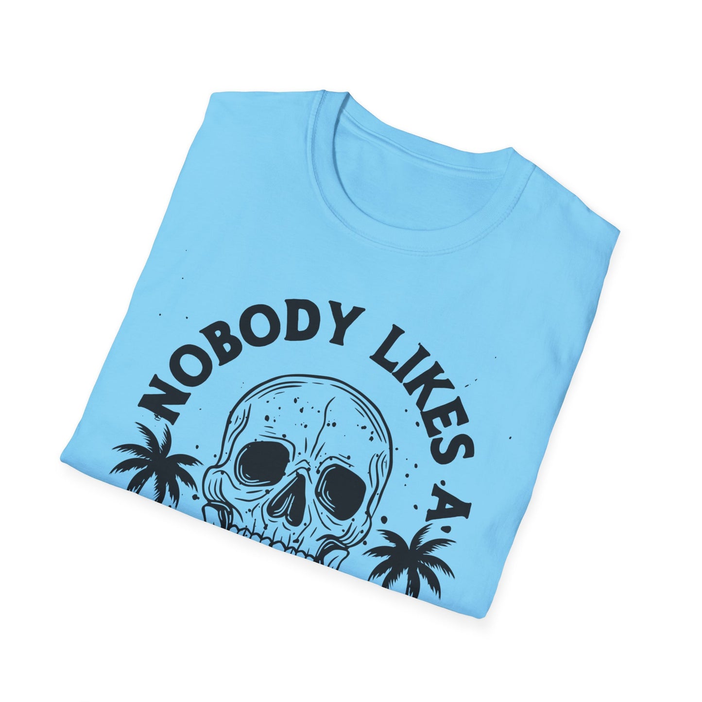 Nobody Likes a Shady Beach - Fun Summer Vibe Graphic Tee