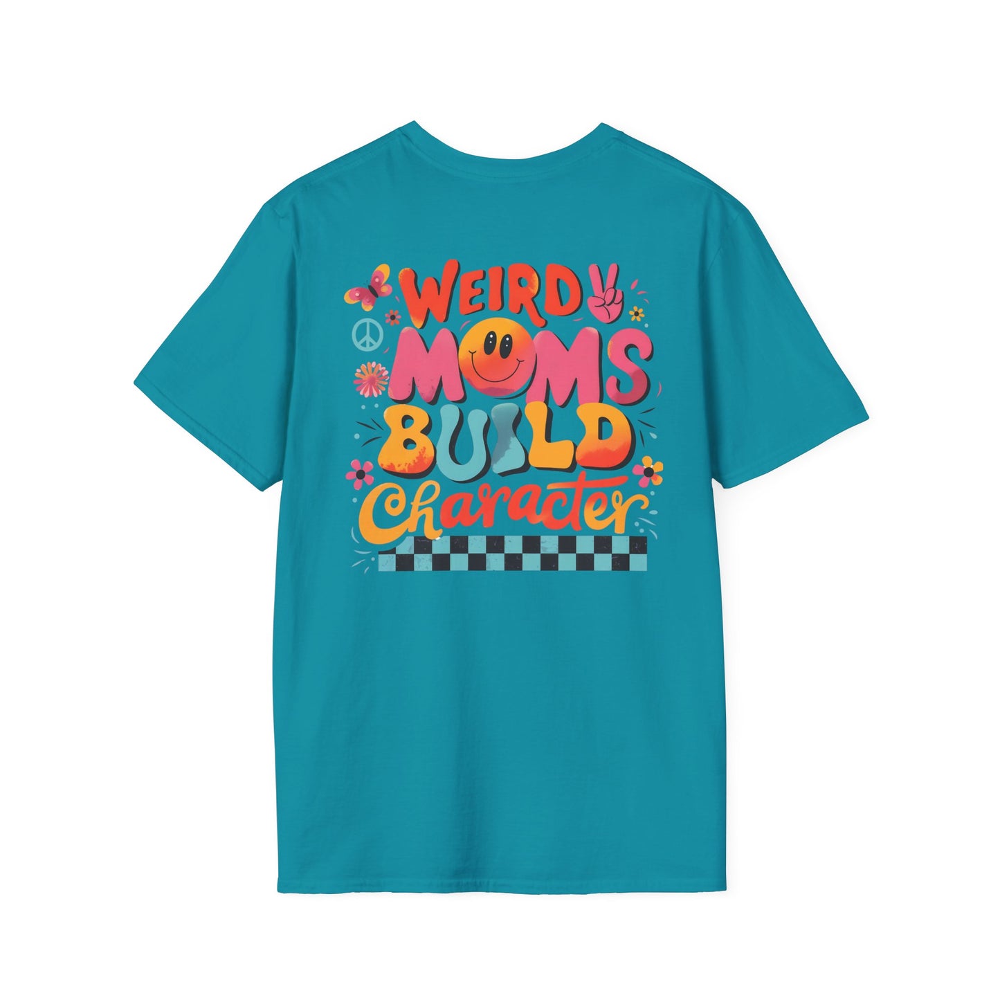 'Weird Moms Build Character'
