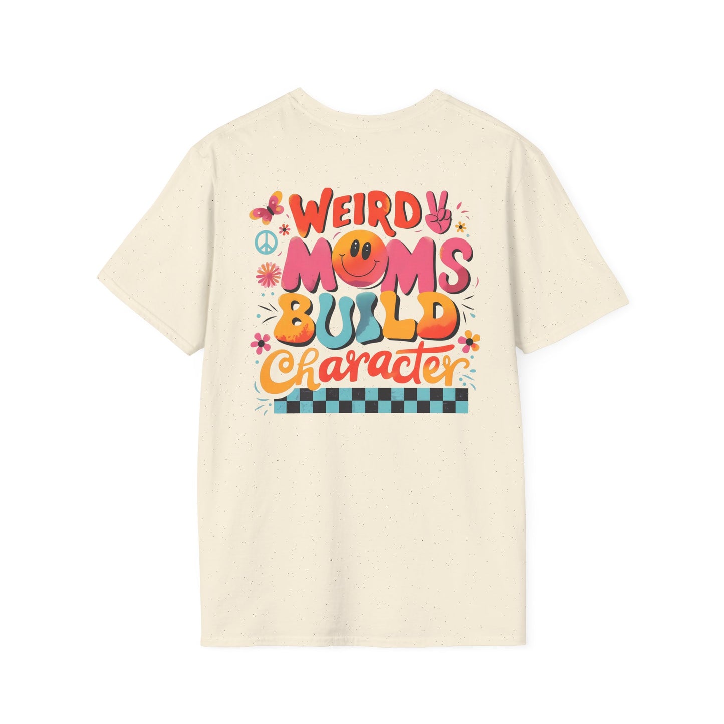 'Weird Moms Build Character'