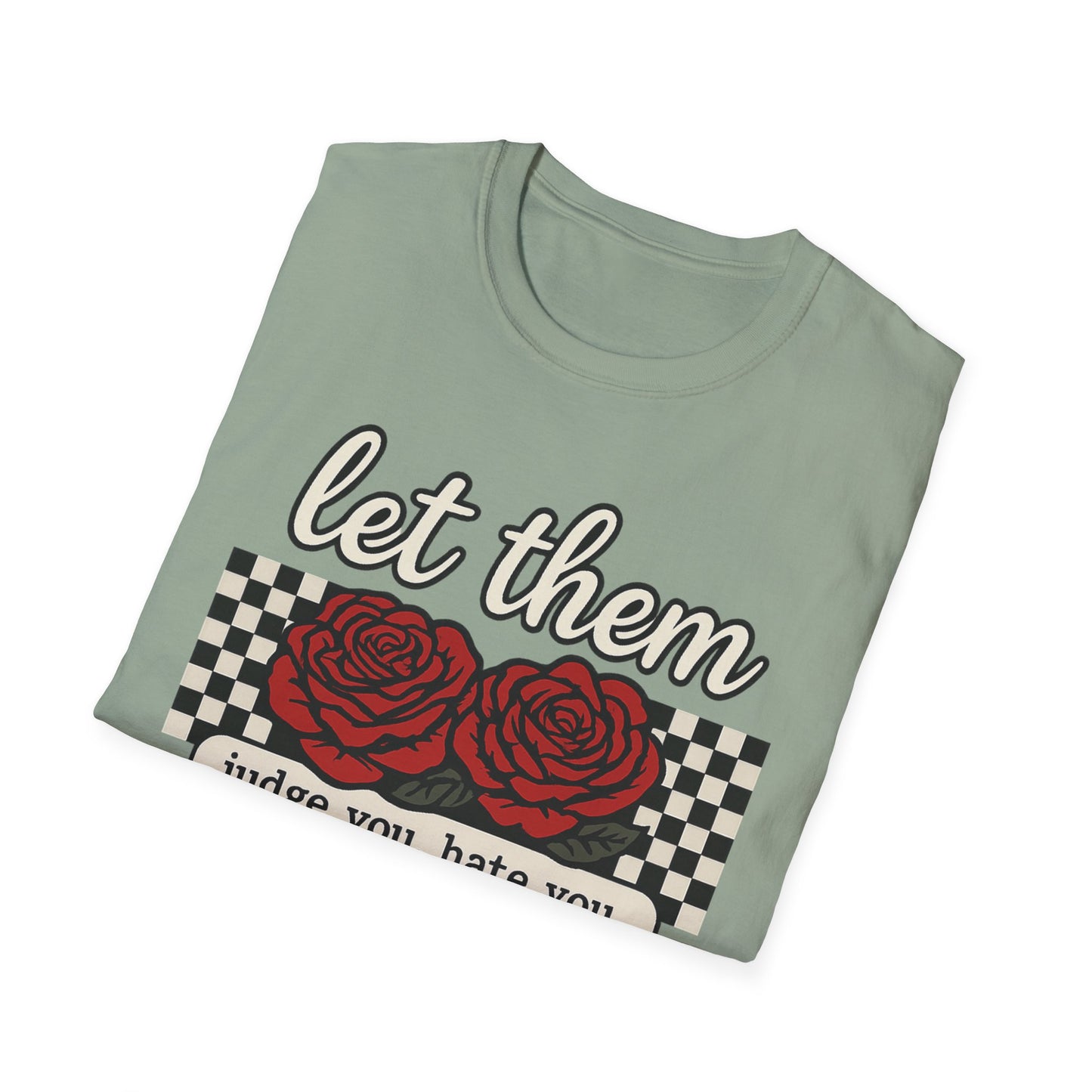 Let Them Judge You' Rose Design - Mindset Tee