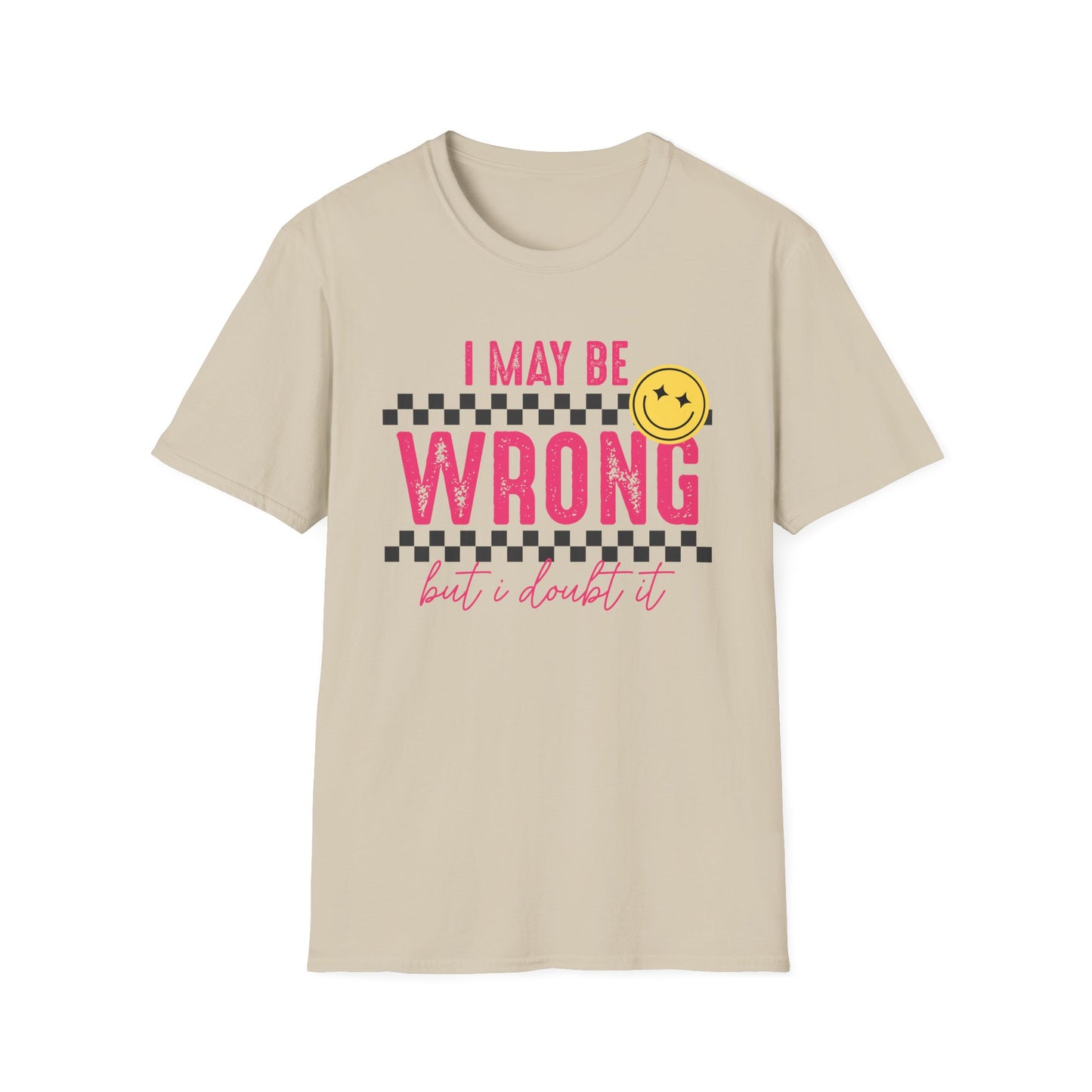 I may be wrong, but probably not - Funny graphic tee
