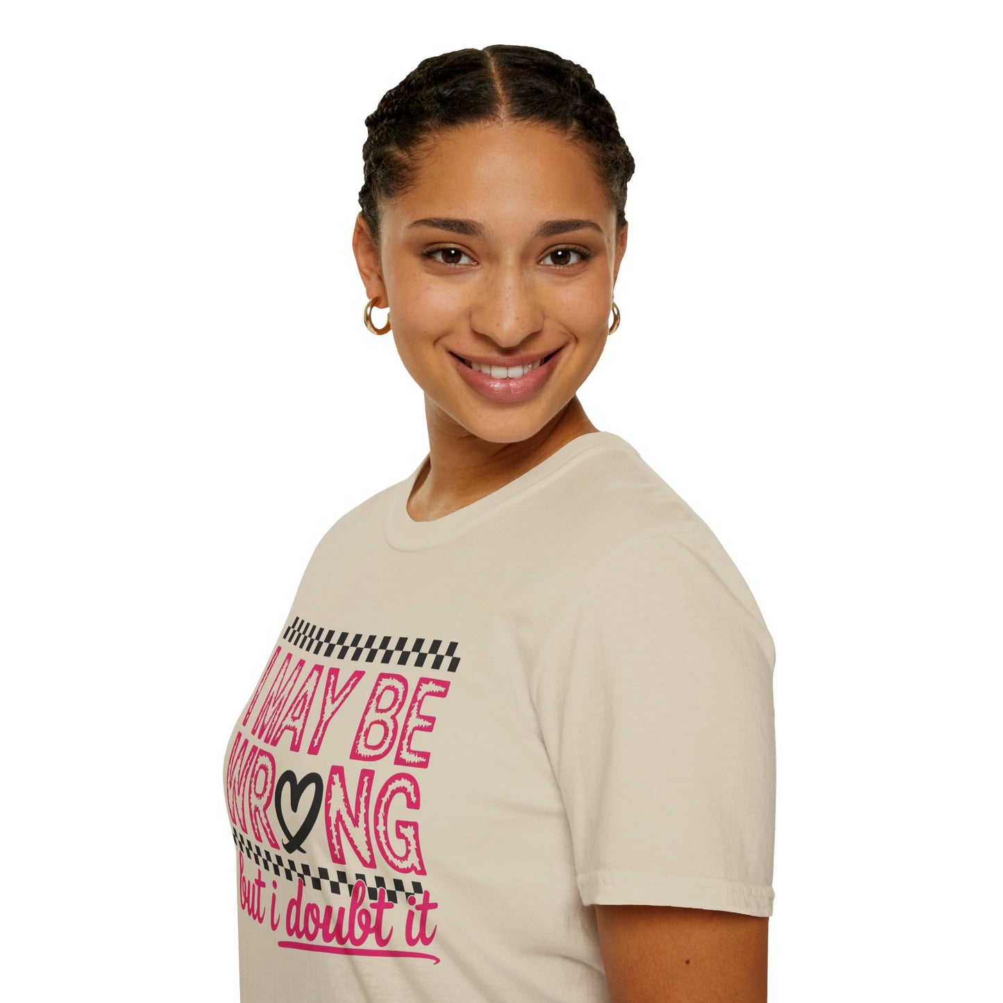 I may be wrong, but I doubt it - Sarcastic Graphic Tee, Funny Quote, Gift for Friends, Casual Wear, Humor Apparel, Everyday Tee
