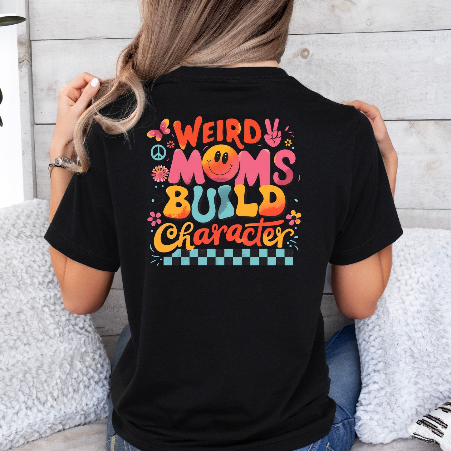 'Weird Moms Build Character'