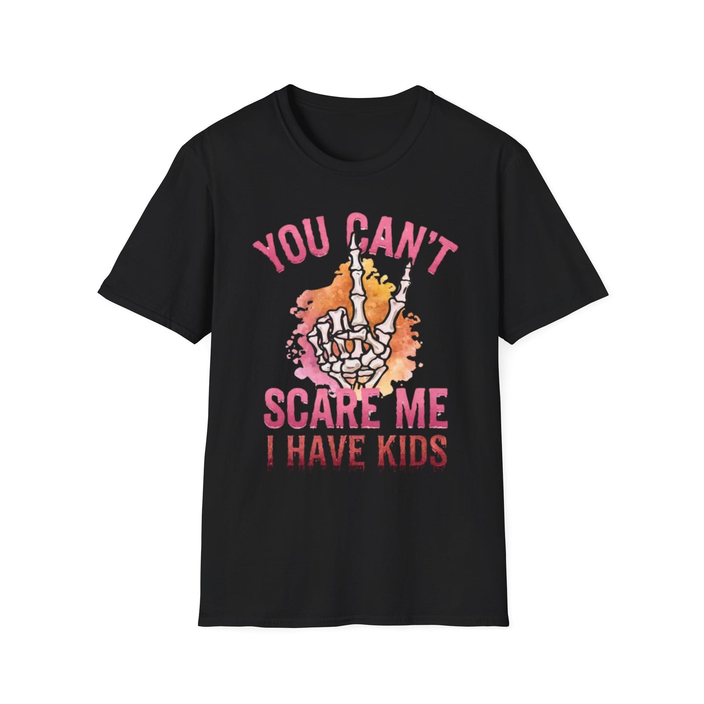"You Can't Scare Me, I Have Kids"