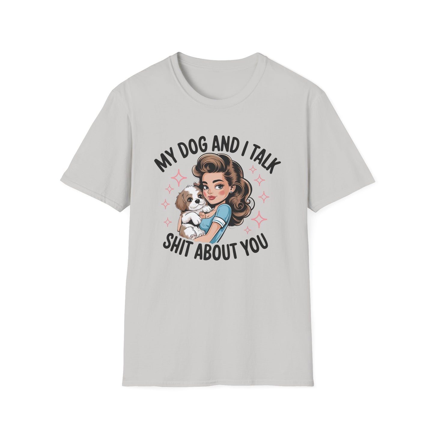 My Dog and I Talk T-Shirt, Cute Dog Lover Tee, Gift for Dog Moms, Pet Owner Apparel, Fun Everyday T-Shirt, Animal Lover Top