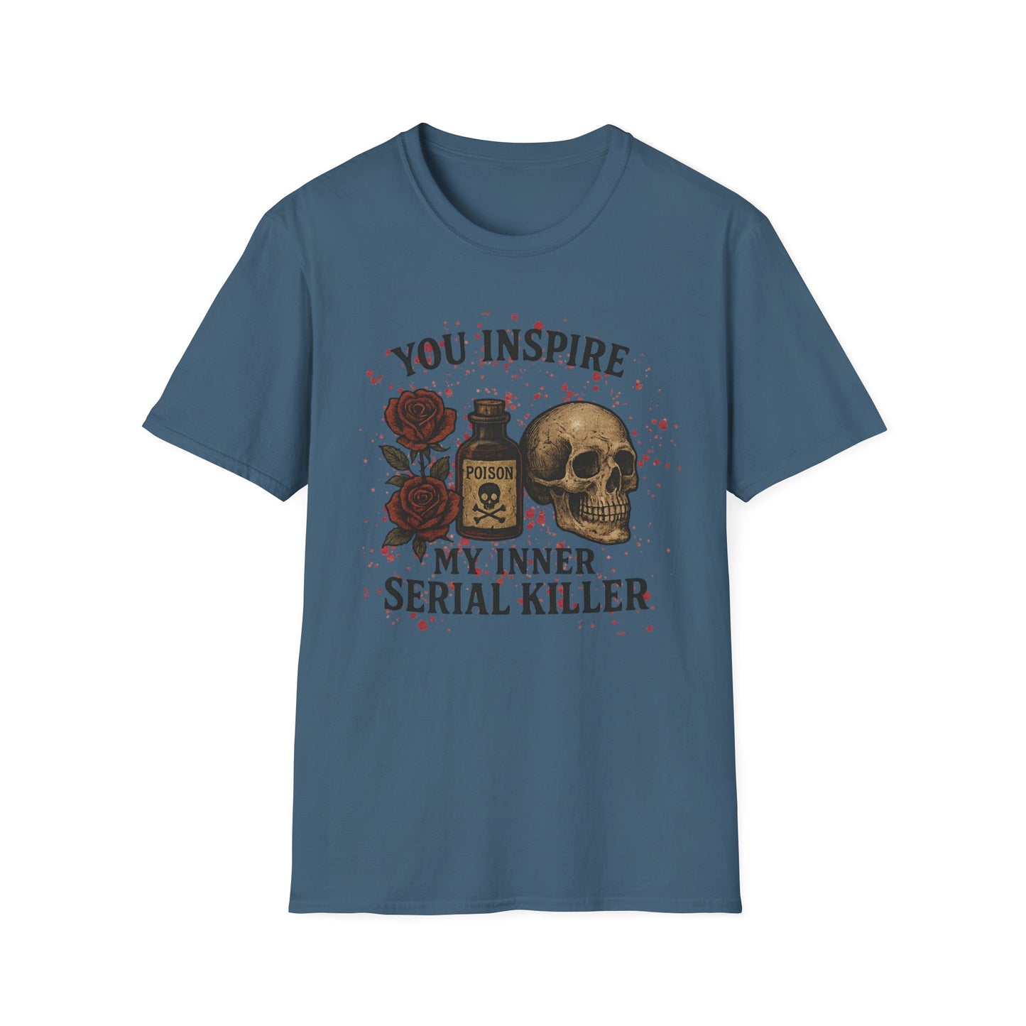 You Inspire My Inner Serial Killer T-Shirt - Tee for Halloween, Horror and True Crime Fans