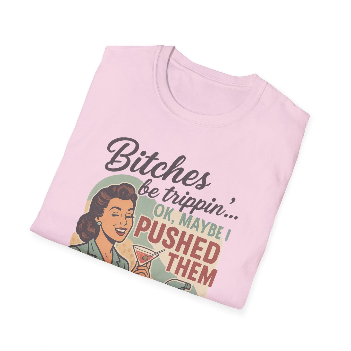 'Bitches Be Trippin' - Vintage Humor T-Shirt