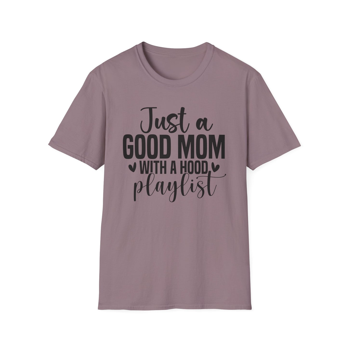 Just a Good Mom with a Hood Playlist T-Shirt | Funny and True Facts about me as a mom tee