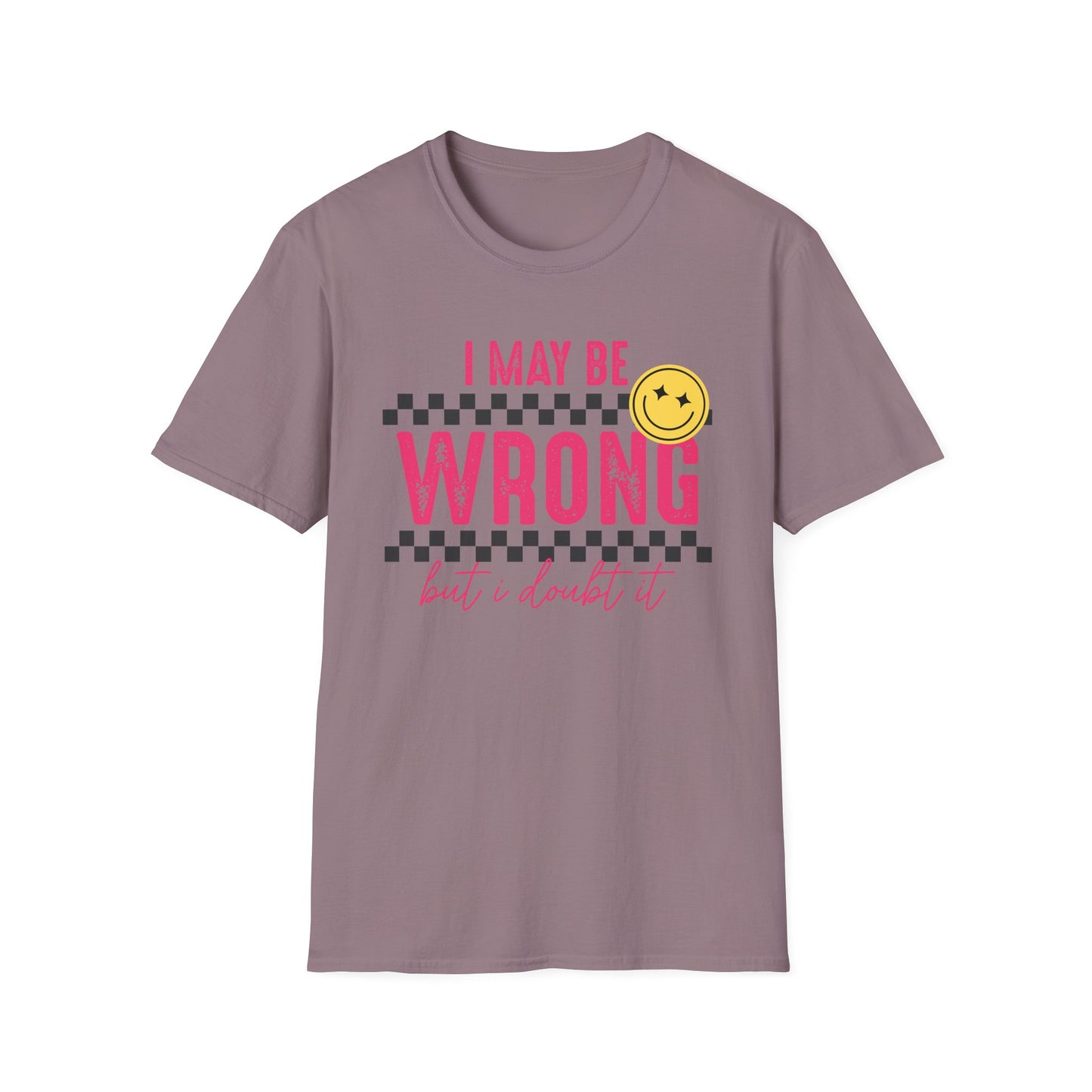 I may be wrong, but probably not - Funny graphic tee